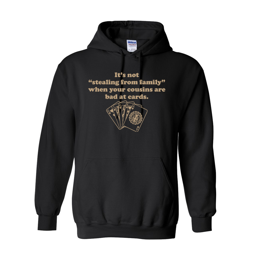 It's Not "Stealing From Family" When Your Cousins are Bad at Cards - Shirt