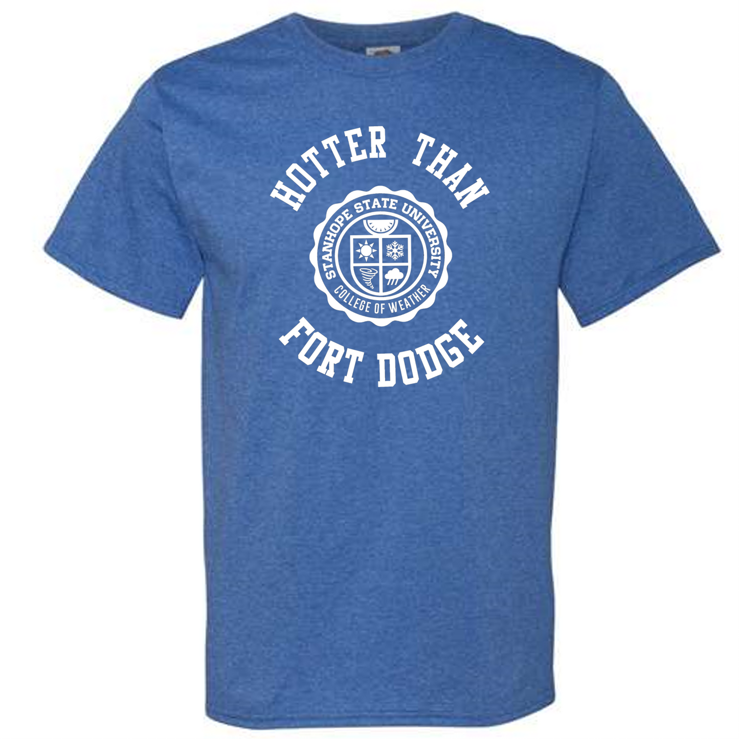 Hotter Than Fort Dodge - College of Weather - Shirt
