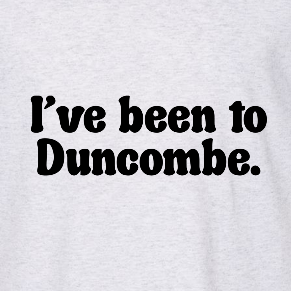 I've Been To Duncombe - Shirt