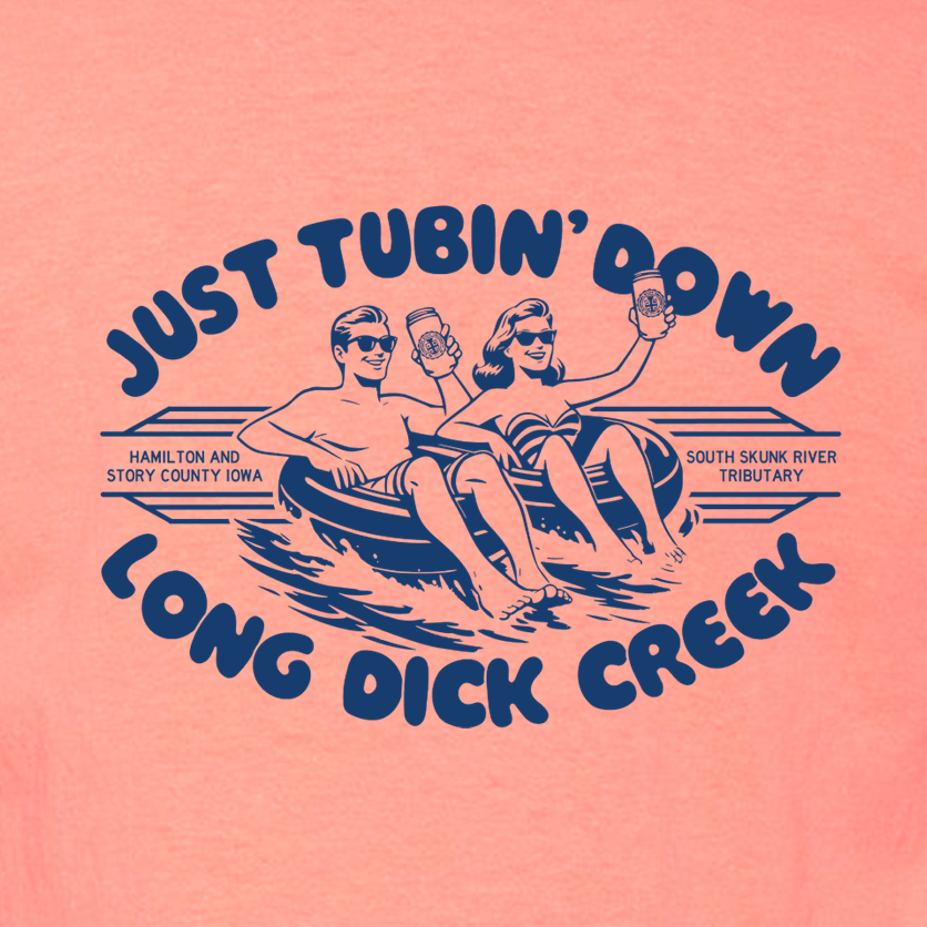 Just Tubin' Down Long Dick Creek - Shirt