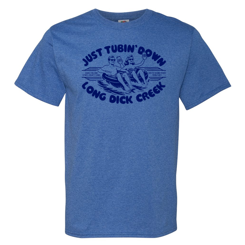 Just Tubin' Down Long Dick Creek - Shirt