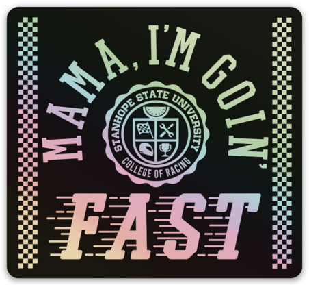Mama I'm Goin' Fast - College of Racing - Sticker