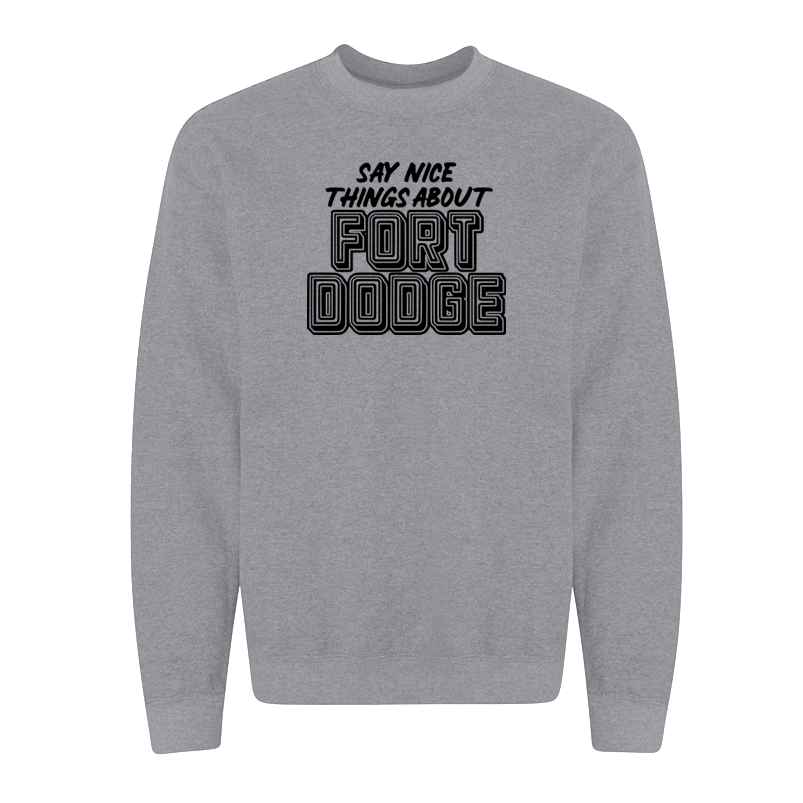 Say Nice Things About Fort Dodge - Shirt