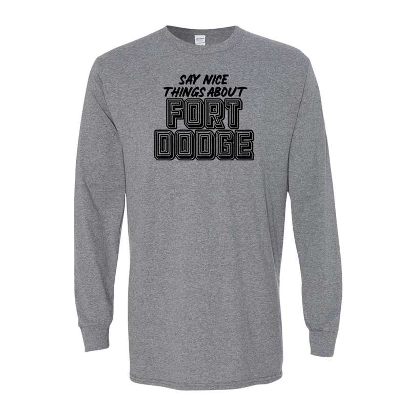 Say Nice Things About Fort Dodge - Shirt