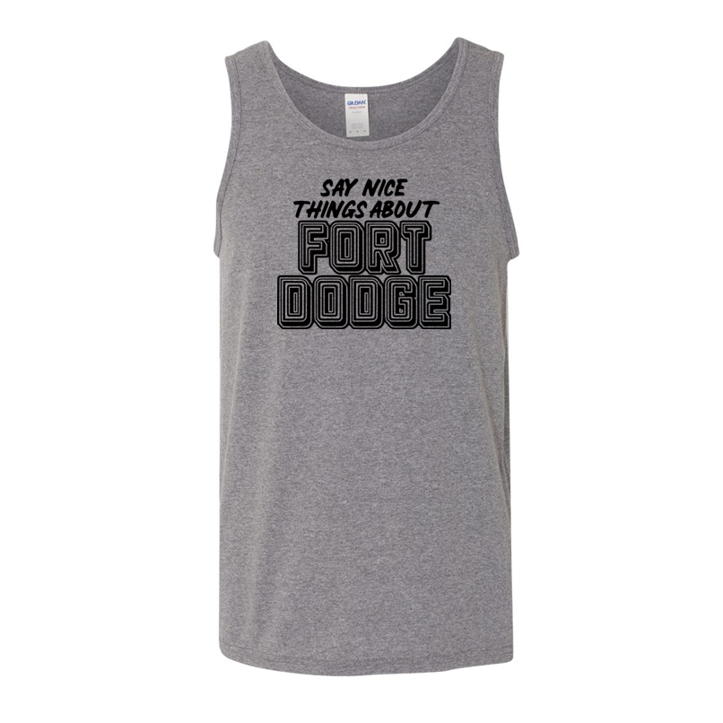 Say Nice Things About Fort Dodge - Shirt