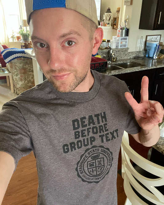 Death Before Group Text - College of Communication - Shirt