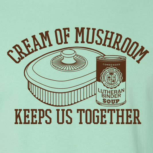 Cream of Mushroom Keeps Us Together - Lutheran Binder - Shirt