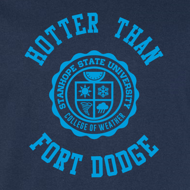 Hotter Than Fort Dodge - College of Weather - Shirt
