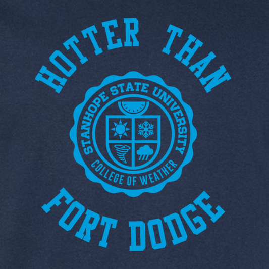 Hotter Than Fort Dodge - College of Weather - Shirt