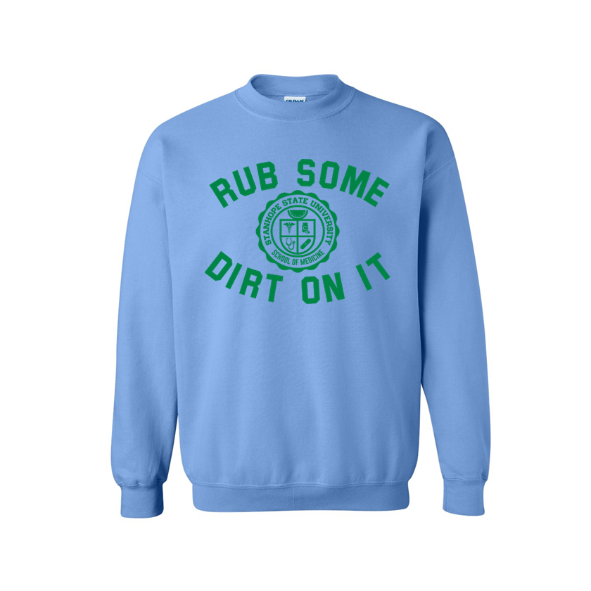 Rub Some Dirt On It - School of Medicine - Shirt