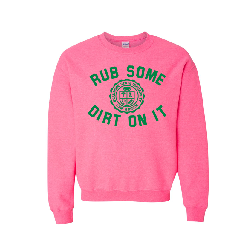 Rub Some Dirt On It - School of Medicine - Shirt
