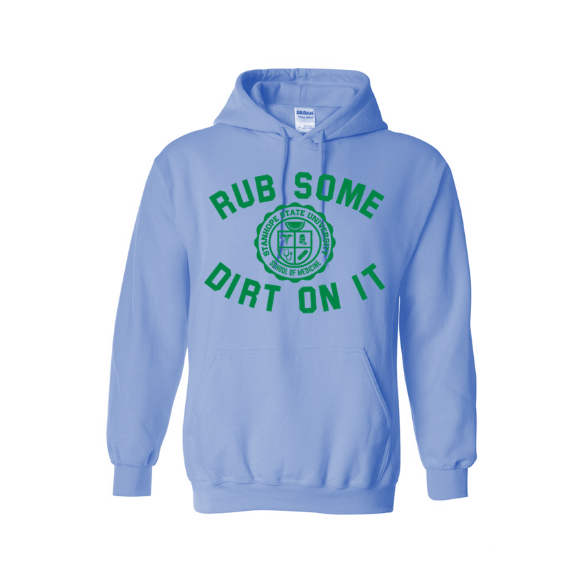 Rub Some Dirt On It - School of Medicine - Shirt