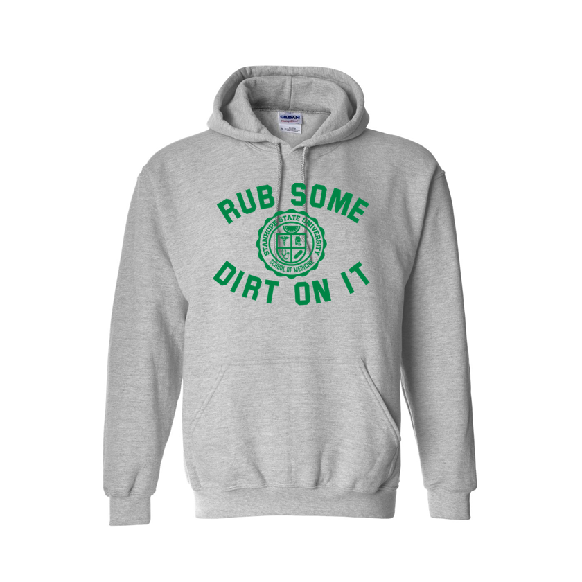 Rub Some Dirt On It - School of Medicine - Shirt