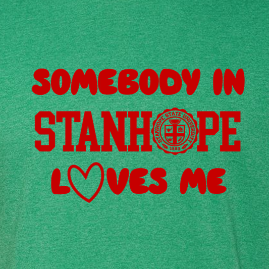 Somebody in Stanhope Loves Me - Shirt