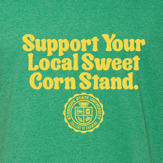 Support Your Local Sweet Corn Stand - College of Farming - Shirt